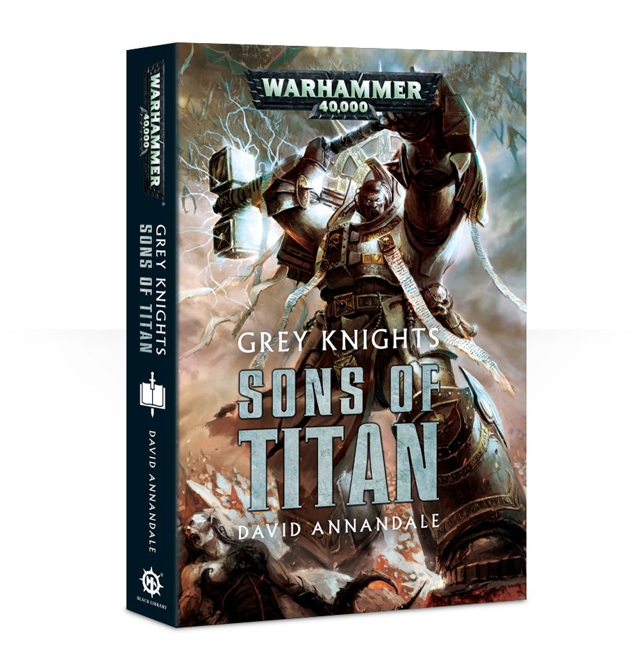 Grey Knights: Sons of Titan (Warhammer 40,000) by David Annandale