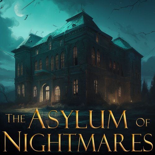 The Asylum of Nightmares - February 2024